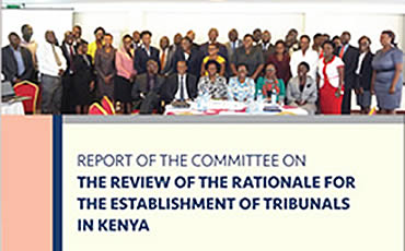 Report on the Review of the Rationale for the establishment of Tribunals in Kenya.